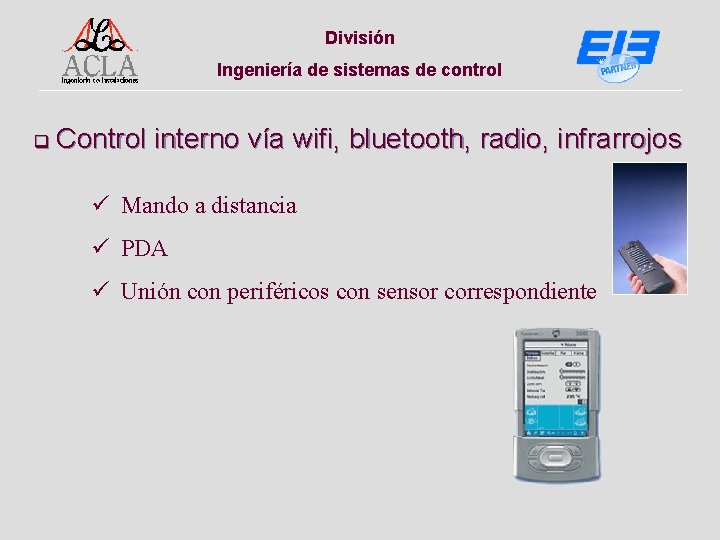 División Ingeniería de sistemas de control q Control interno vía wifi, bluetooth, radio, infrarrojos