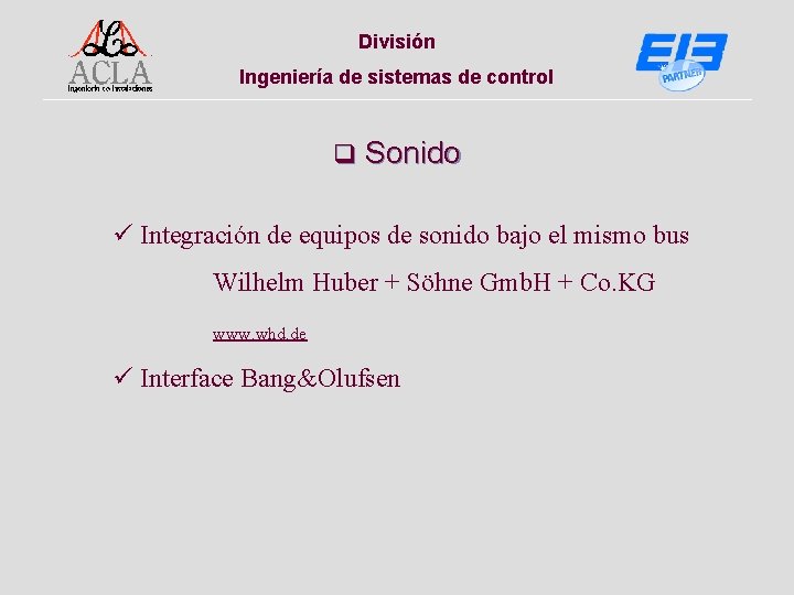 División Ingeniería de sistemas de control q Sonido ü Integración de equipos de sonido