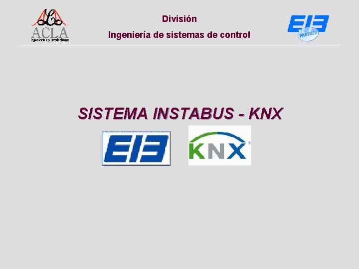 División Ingeniería de sistemas de control SISTEMA INSTABUS - KNX 