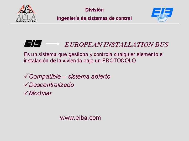 División Ingeniería de sistemas de control EUROPEAN INSTALLATION BUS Es un sistema que gestiona