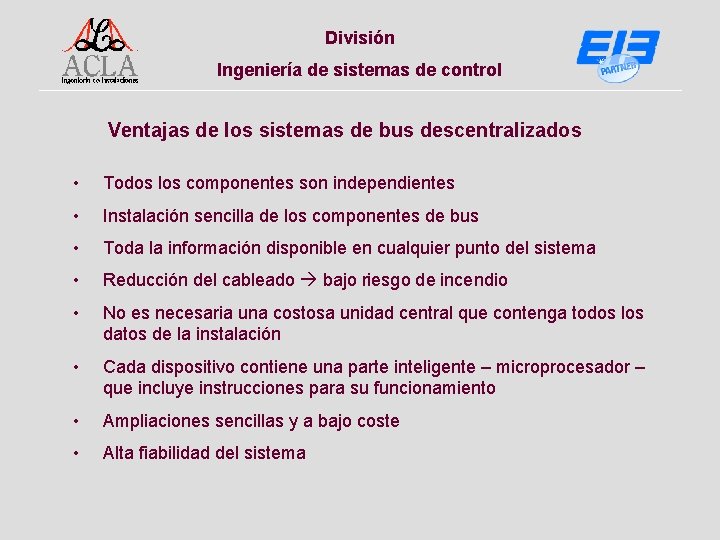 División Ingeniería de sistemas de control Ventajas de los sistemas de bus descentralizados •