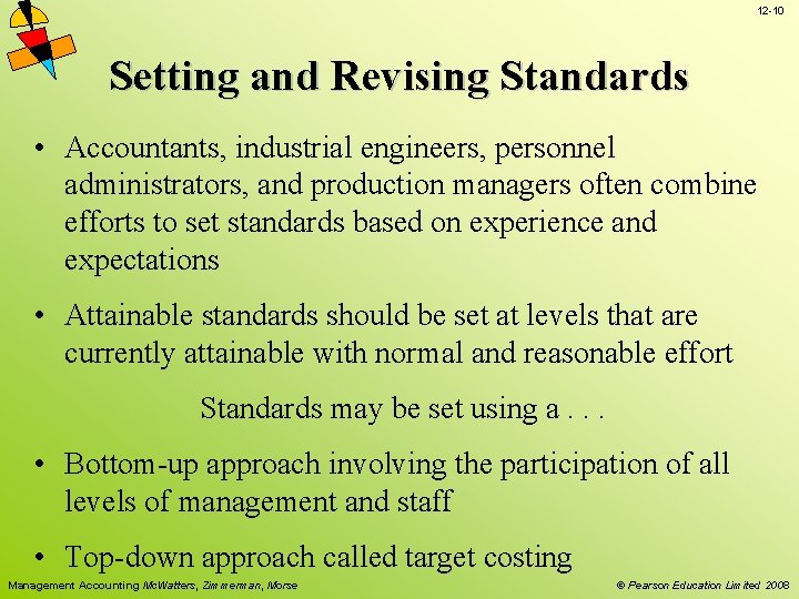 12 -10 Setting and Revising Standards • Accountants, industrial engineers, personnel administrators, and production