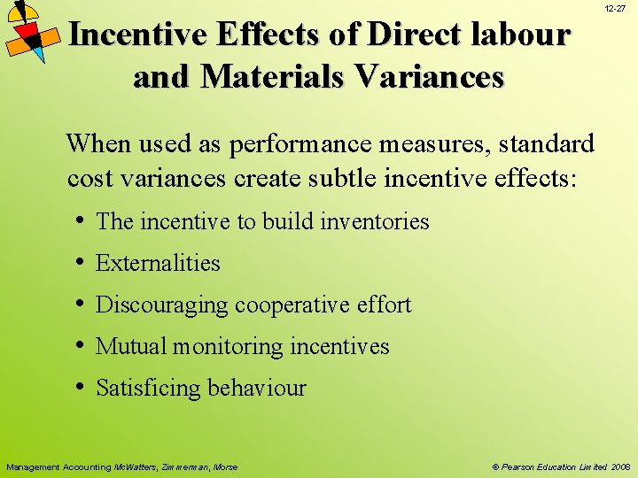 Incentive Effects of Direct labour and Materials Variances 12 -27 When used as performance