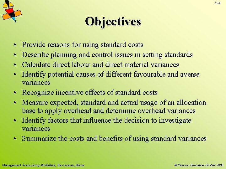 12 -3 Objectives • • Provide reasons for using standard costs Describe planning and