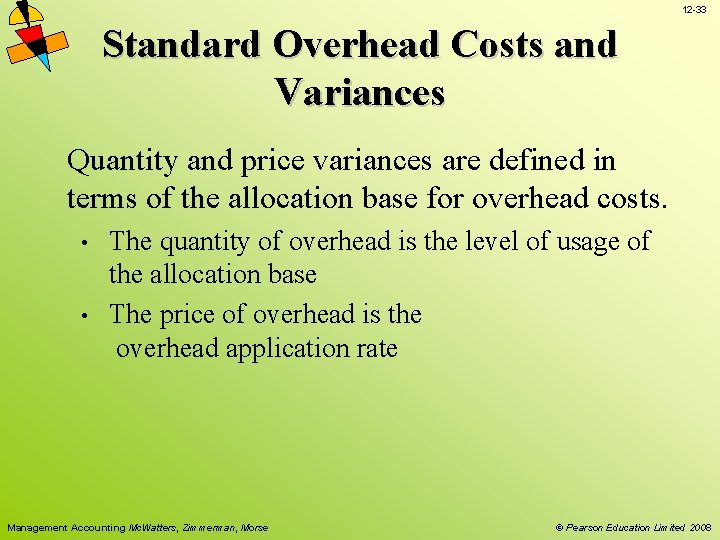 12 -33 Standard Overhead Costs and Variances Quantity and price variances are defined in