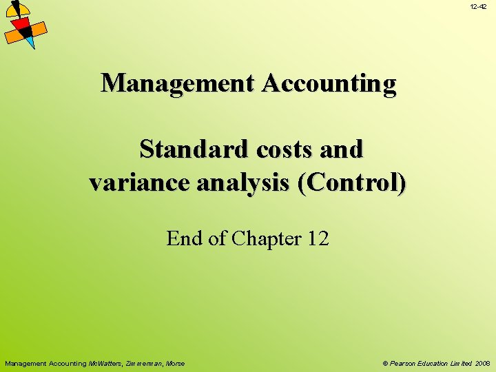 12 -42 Management Accounting Standard costs and variance analysis (Control) End of Chapter 12