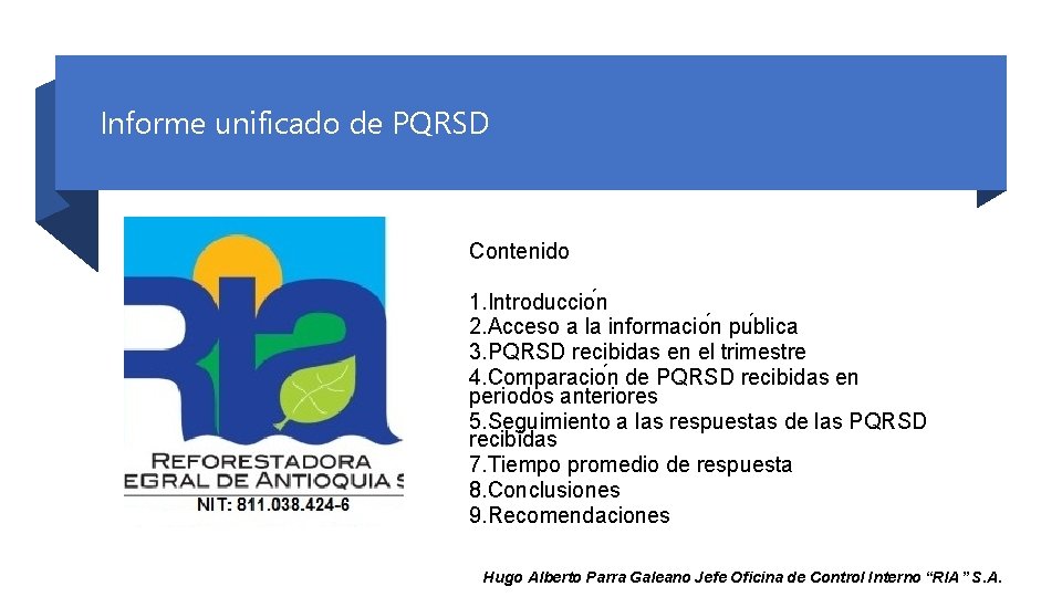 Informe unificado de PQRSD Contenido 1. Introduccio n 2. Acceso a la informacio n