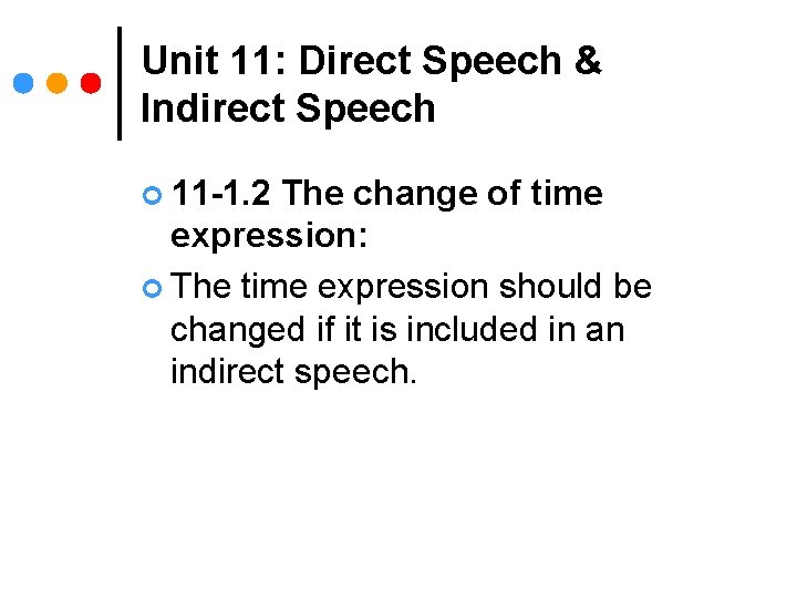 Unit 11: Direct Speech & Indirect Speech ¢ 11 -1. 2 The change of