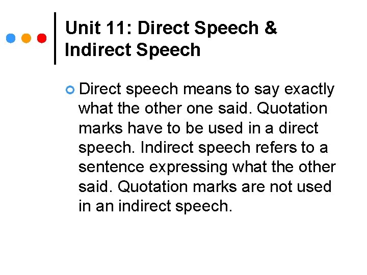 Unit 11: Direct Speech & Indirect Speech ¢ Direct speech means to say exactly