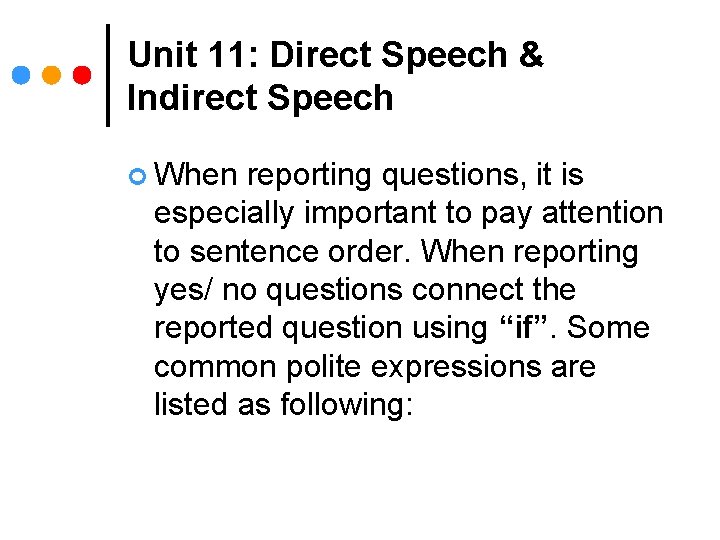 Unit 11: Direct Speech & Indirect Speech ¢ When reporting questions, it is especially