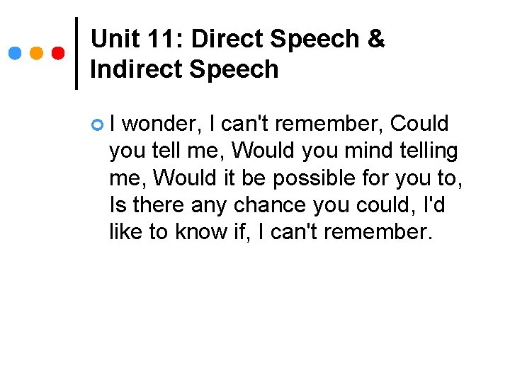 Unit 11: Direct Speech & Indirect Speech ¢I wonder, I can't remember, Could you