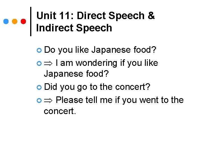 Unit 11: Direct Speech & Indirect Speech ¢ Do you like Japanese food? ¢