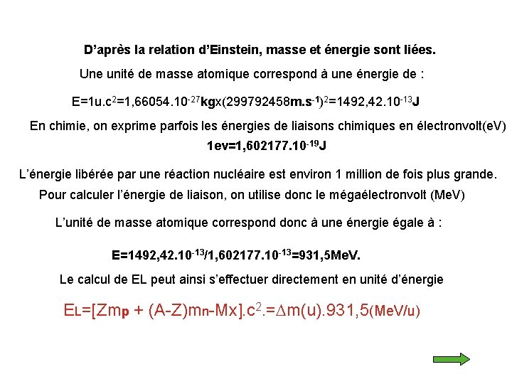 D’après la relation d’Einstein, masse et énergie sont liées. Une unité de masse atomique