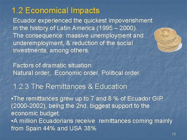 1. 2 Economical Impacts Ecuador experienced the quickest impoverishment in the history of Latin