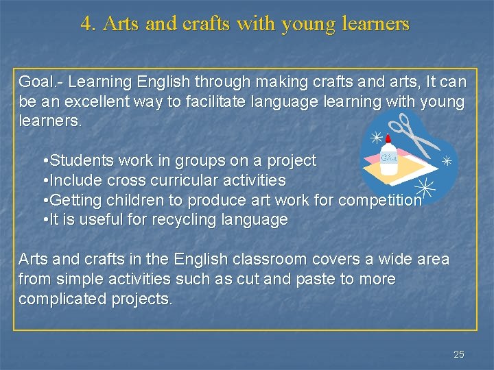 4. Arts and crafts with young learners Goal. - Learning English through making crafts