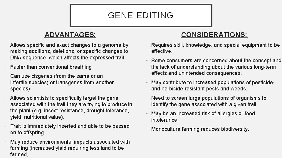 GENE EDITING ADVANTAGES: • Allows specific and exact changes to a genome by making