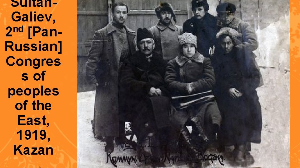 Sultan. Galiev, nd 2 [Pan. Russian] Congres s of peoples of the East, 1919,