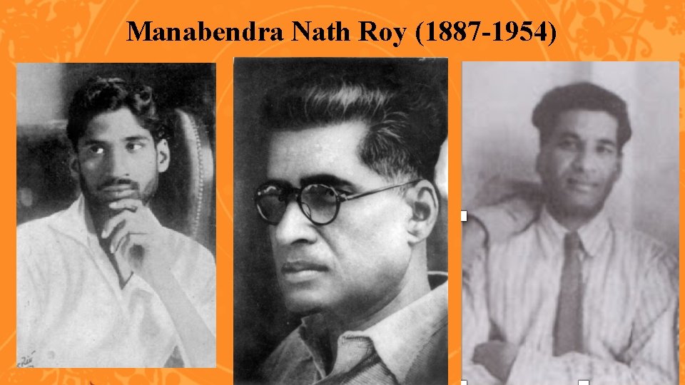 Manabendra Nath Roy (1887 -1954) 