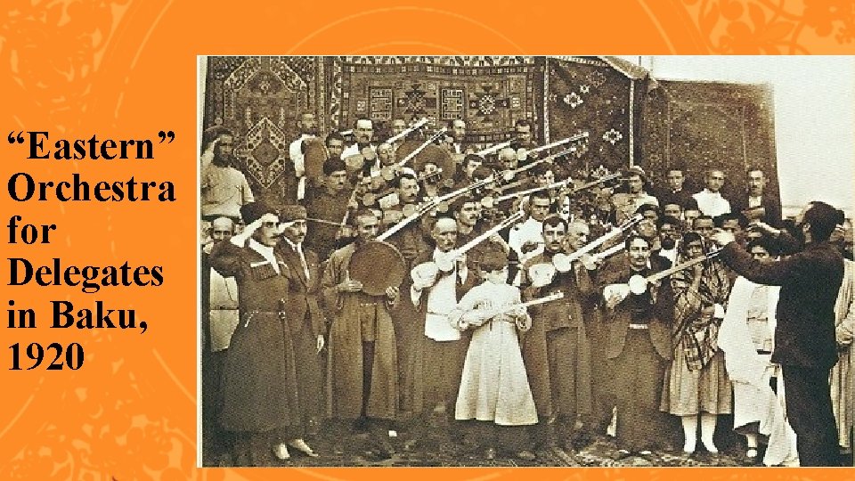 “Eastern” Orchestra for Delegates in Baku, 1920 