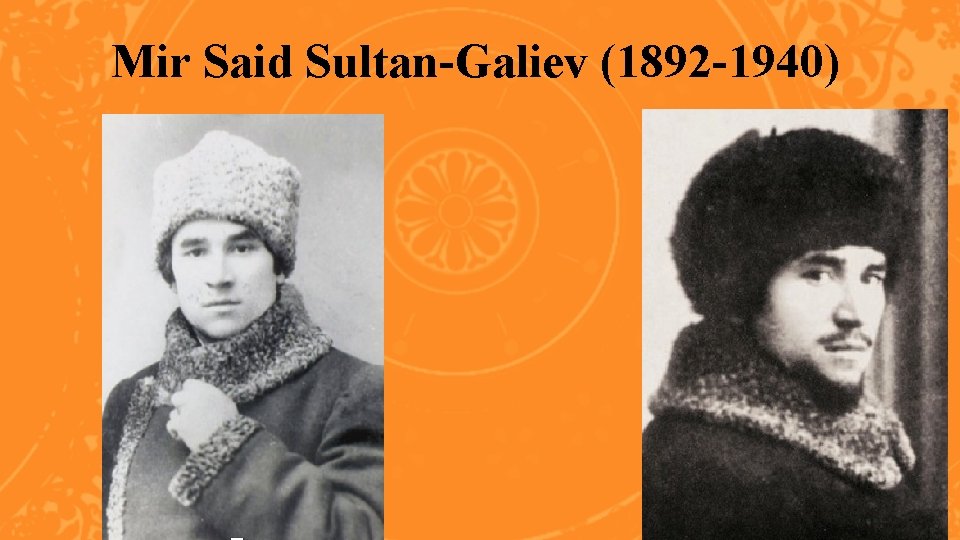 Mir Said Sultan-Galiev (1892 -1940) 
