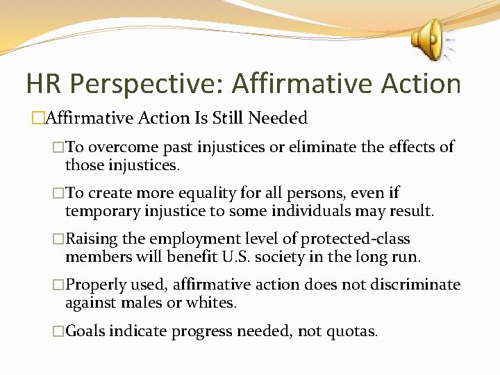 HR Perspective: Affirmative Action �Affirmative Action Is Still Needed �To overcome past injustices or