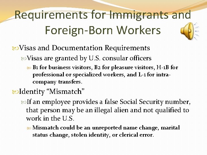 Requirements for Immigrants and Foreign-Born Workers Visas and Documentation Requirements Visas are granted by