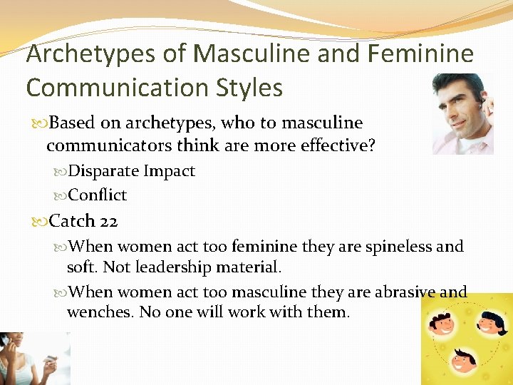 Archetypes of Masculine and Feminine Communication Styles Based on archetypes, who to masculine communicators