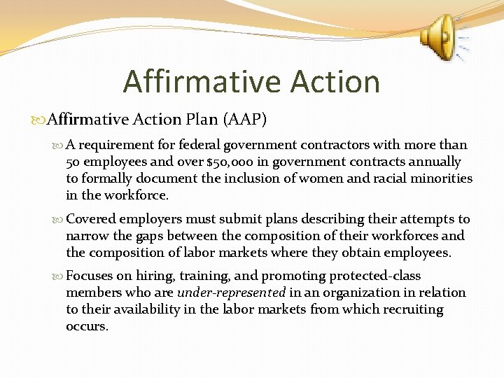 Affirmative Action Plan (AAP) A requirement for federal government contractors with more than 50