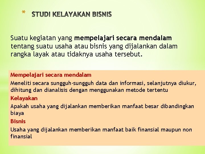 * Suatu kegiatan yang mempelajari secara mendalam tentang suatu usaha atau bisnis yang dijalankan