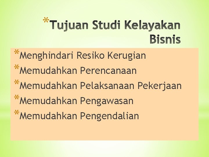 * *Menghindari Resiko Kerugian *Memudahkan Perencanaan *Memudahkan Pelaksanaan Pekerjaan *Memudahkan Pengawasan *Memudahkan Pengendalian 