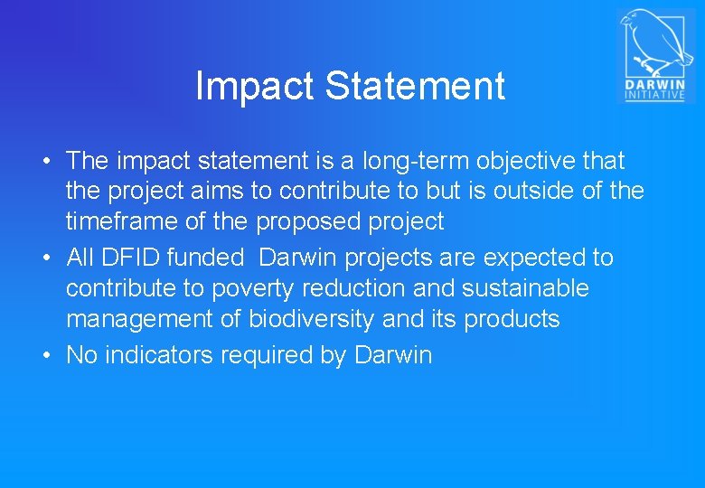 Impact Statement • The impact statement is a long-term objective that the project aims
