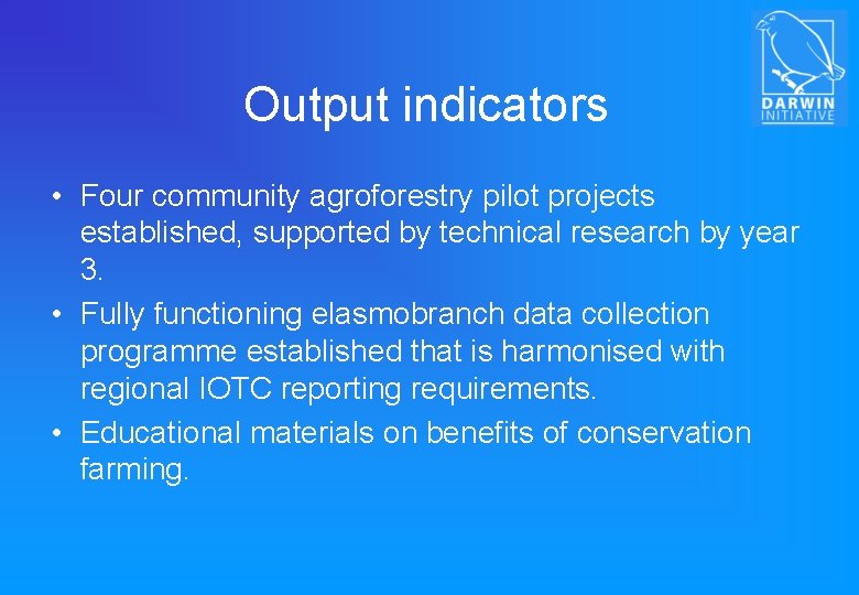 Output indicators • Four community agroforestry pilot projects established, supported by technical research by