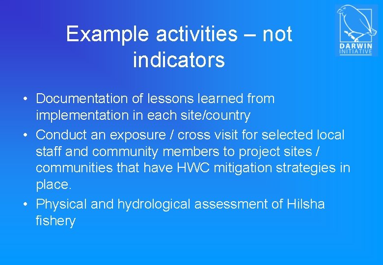Example activities – not indicators • Documentation of lessons learned from implementation in each