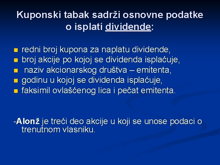 Kuponski tabak sadrži osnovne podatke o isplati dividende: n n n redni broj kupona