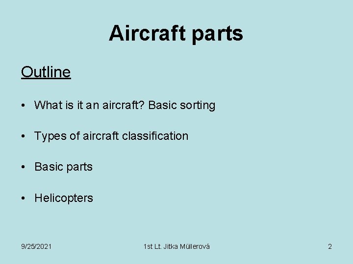 Aircraft parts Outline • What is it an aircraft? Basic sorting • Types of