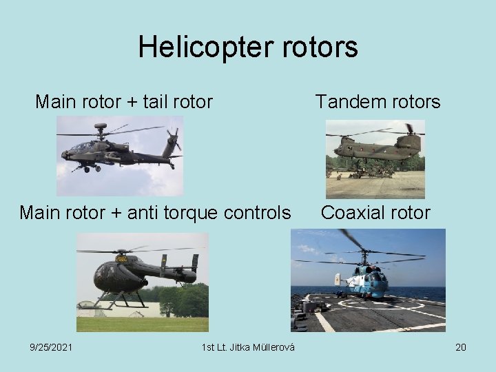Helicopter rotors Main rotor + tail rotor Main rotor + anti torque controls 9/25/2021