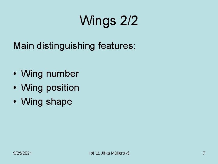 Wings 2/2 Main distinguishing features: • Wing number • Wing position • Wing shape