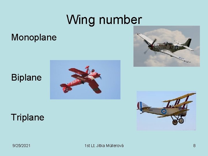 Wing number Monoplane Biplane Triplane 9/25/2021 1 st Lt. Jitka Müllerová 8 