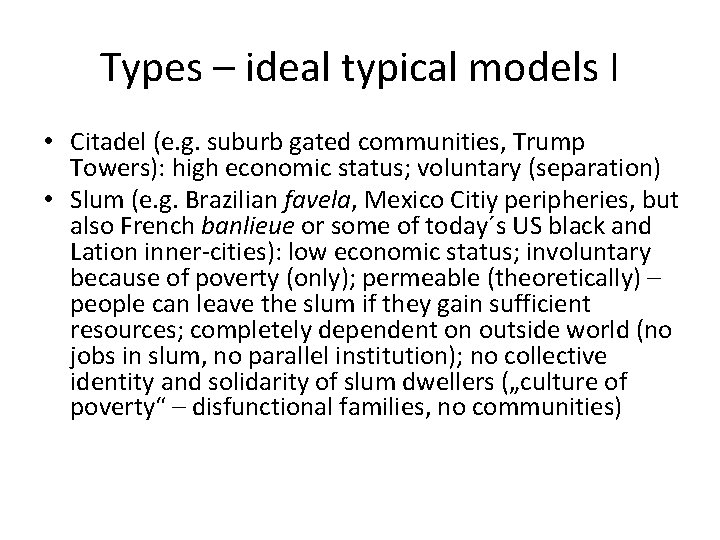 Types – ideal typical models I • Citadel (e. g. suburb gated communities, Trump