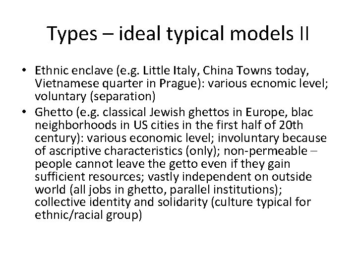 Types – ideal typical models II • Ethnic enclave (e. g. Little Italy, China