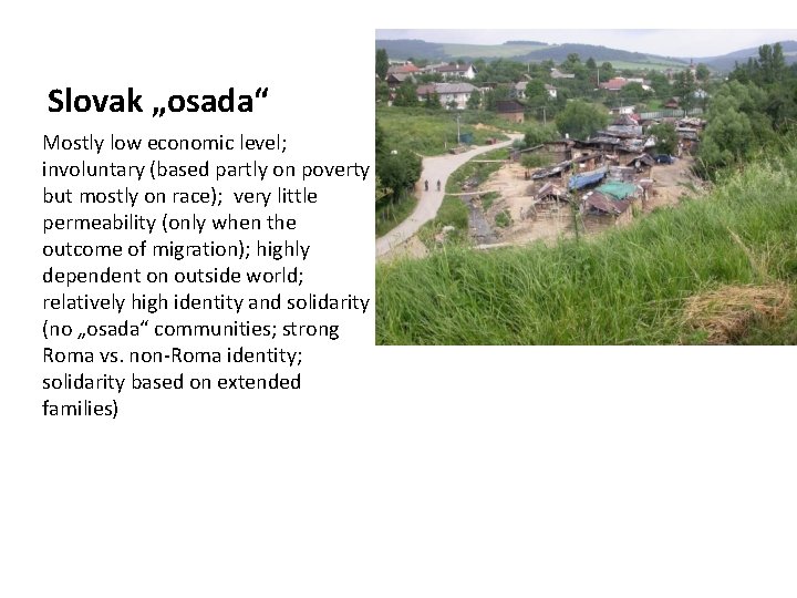 Slovak „osada“ Mostly low economic level; involuntary (based partly on poverty but mostly on