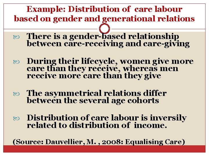 Example: Distribution of care labour based on gender and generational relations There is a