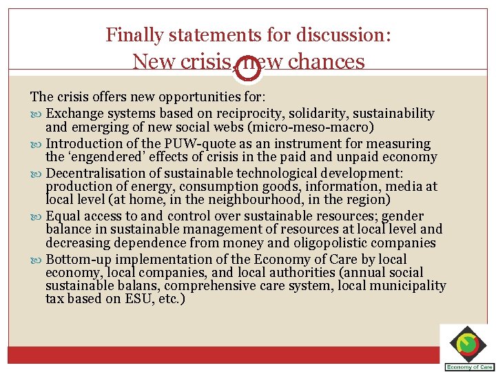 Finally statements for discussion: New crisis, new chances The crisis offers new opportunities for: