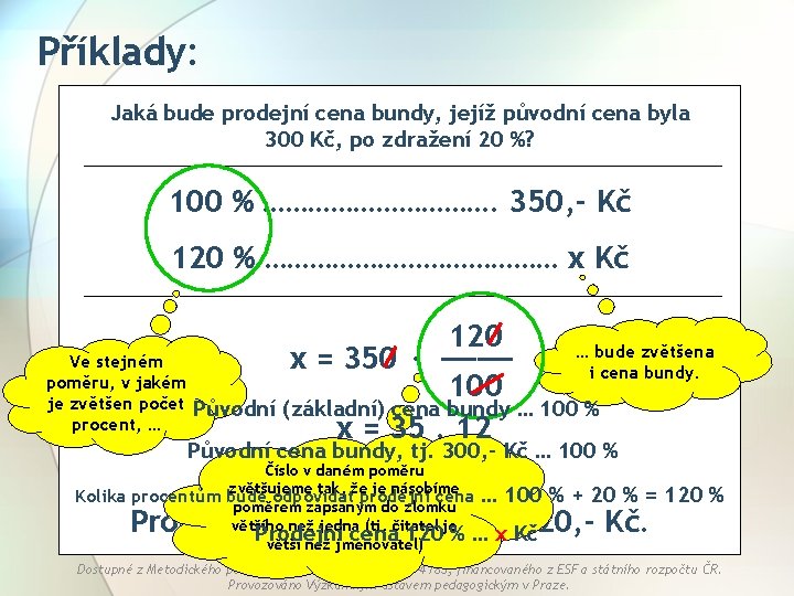 Příklady: Jaká bude prodejní cena bundy, jejíž původní cena byla 300 Kč, po zdražení