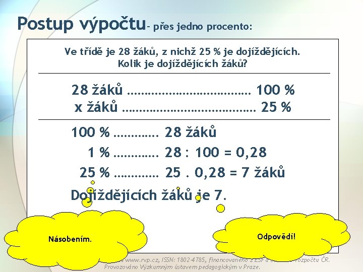 Postup výpočtu– přes jedno procento: Ve třídě je 28 žáků, z nichž 25 %