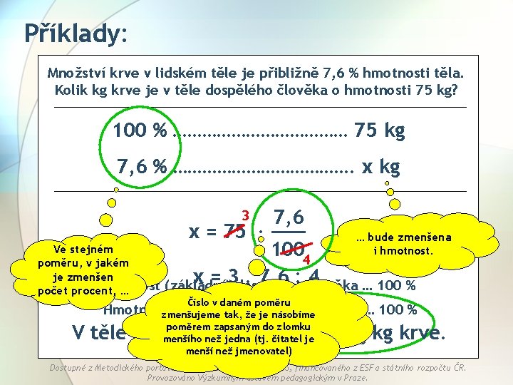 Příklady: Množství krve v lidském těle je přibližně 7, 6 % hmotnosti těla. Kolik