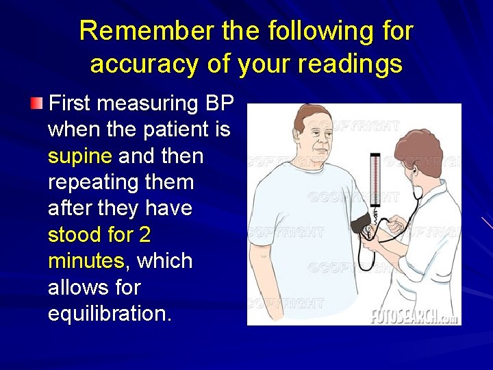 Remember the following for accuracy of your readings First measuring BP when the patient