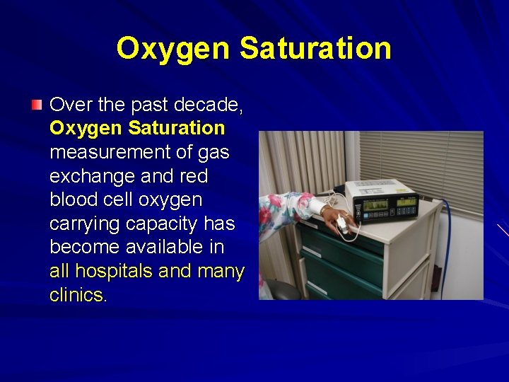 Oxygen Saturation Over the past decade, Oxygen Saturation measurement of gas exchange and red