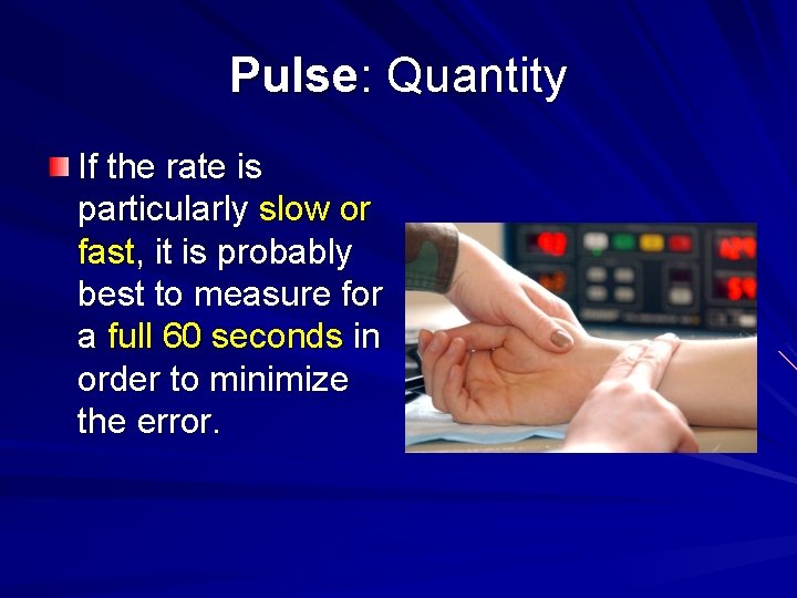 Pulse: Quantity If the rate is particularly slow or fast, it is probably best