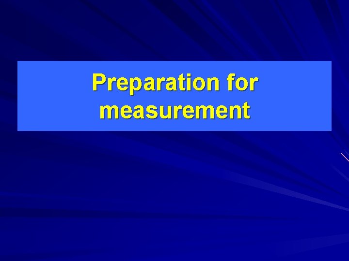 Preparation for measurement 